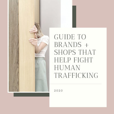 Guide to Brands + Shops That Help Fight Human Trafficking